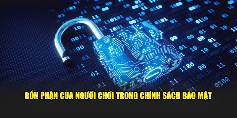 bổn phận của người chơi trong chính sách bảo mật