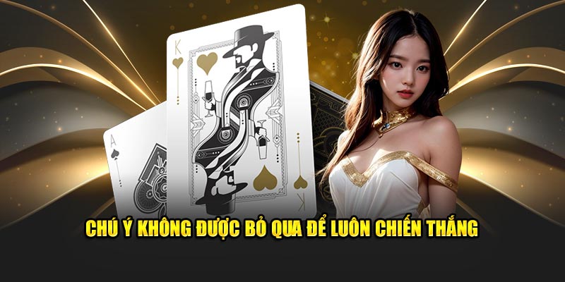 chú ý không được bỏ qua để luôn chiến thắng