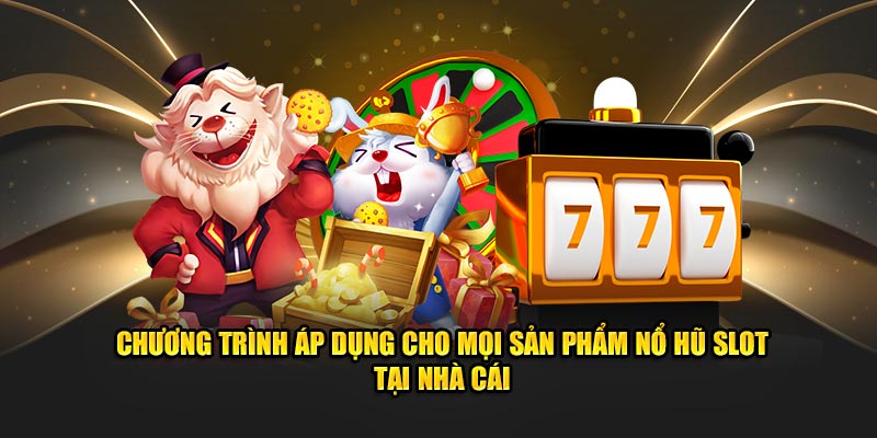 chương trình áp dụng cho mọi game slot có trên j88