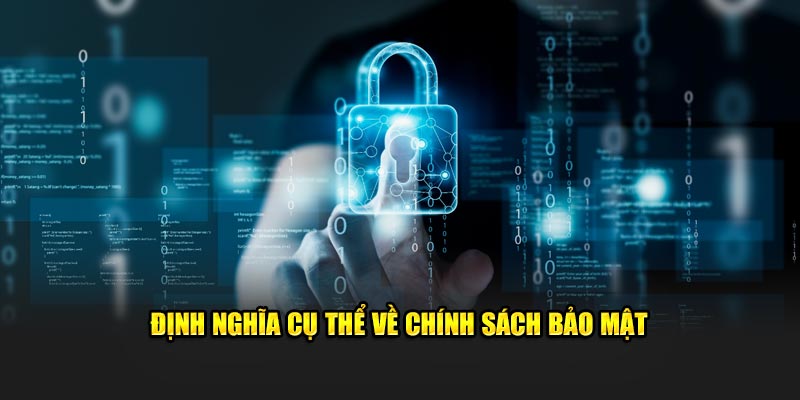 định nghĩa cụ thể về chính sách bảo mật