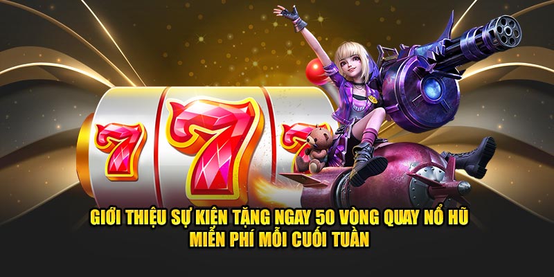 tặng ngay 50 vòng quay nổ hũ miễn phí tại j88