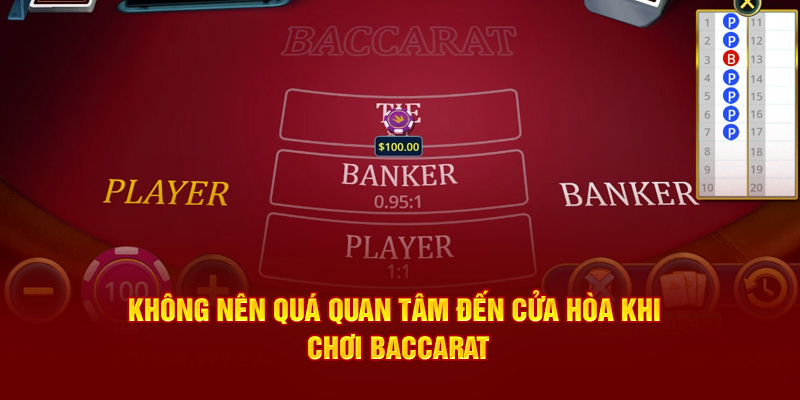 không nên quá quan tâm đến cửa hòa khi chơi baccarat