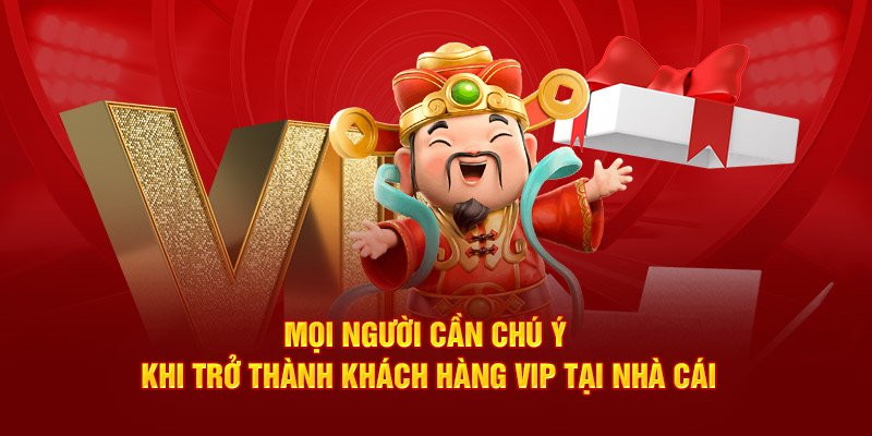 những điều cần lưu ý khi trở thành thành viên vip