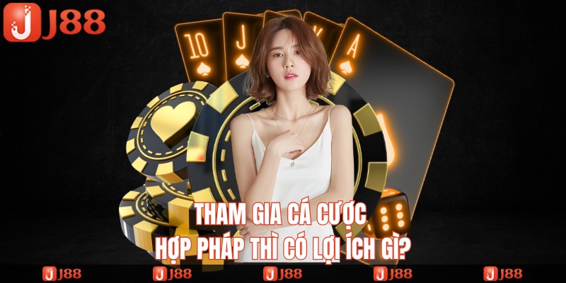 những lợi ích khi tham gia cá cược online hợp pháp