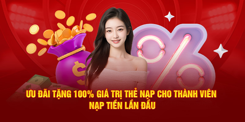 ưu đãi 100% giá trị thẻ nạp cho thành viên nạp lần đầu