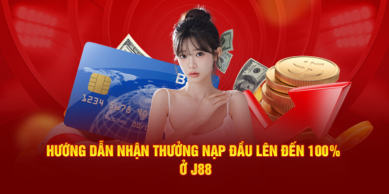 nhận thưởng nạp đầu tại j88