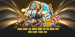 tặng ngay 50 vòng quay nổ hũ miễn phí tại j88